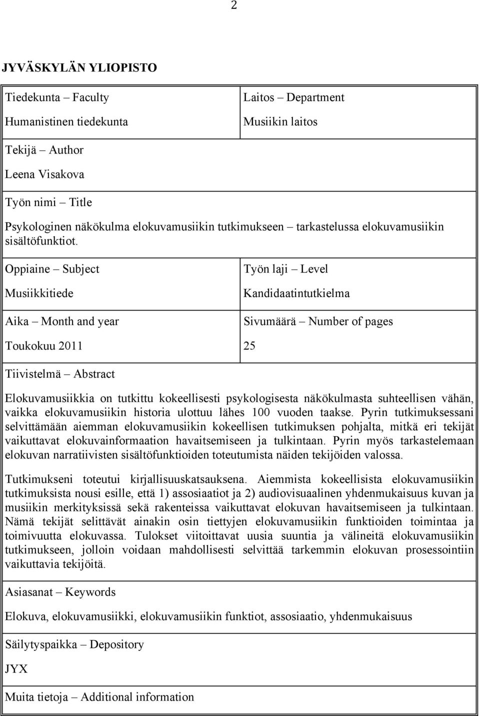 Oppiaine Subject Musiikkitiede Aika Month and year Toukokuu 2011 Työn laji Level Kandidaatintutkielma Sivumäärä Number of pages 25 Tiivistelmä Abstract Elokuvamusiikkia on tutkittu kokeellisesti