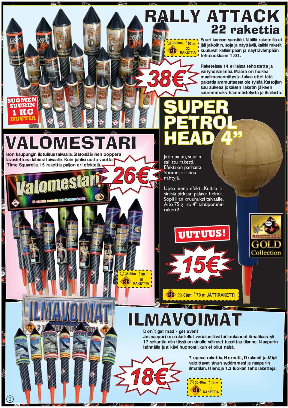 Kultaa ja sinisiä pitkään palavia helmiä. Sopii illan kruunuksi taivaalle. Aito 75 g iso 4 tähtipommiraketti! Suuri kansan suosikki.