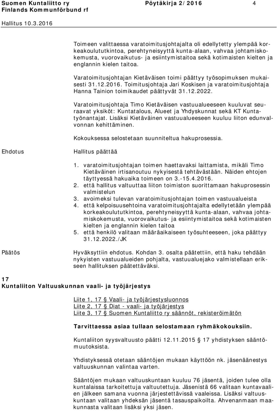 Toimitusjohtaja Jari Koskisen ja varatoimitusjohtaja Hanna Tainion toimikaudet päättyvät 31.12.2022.