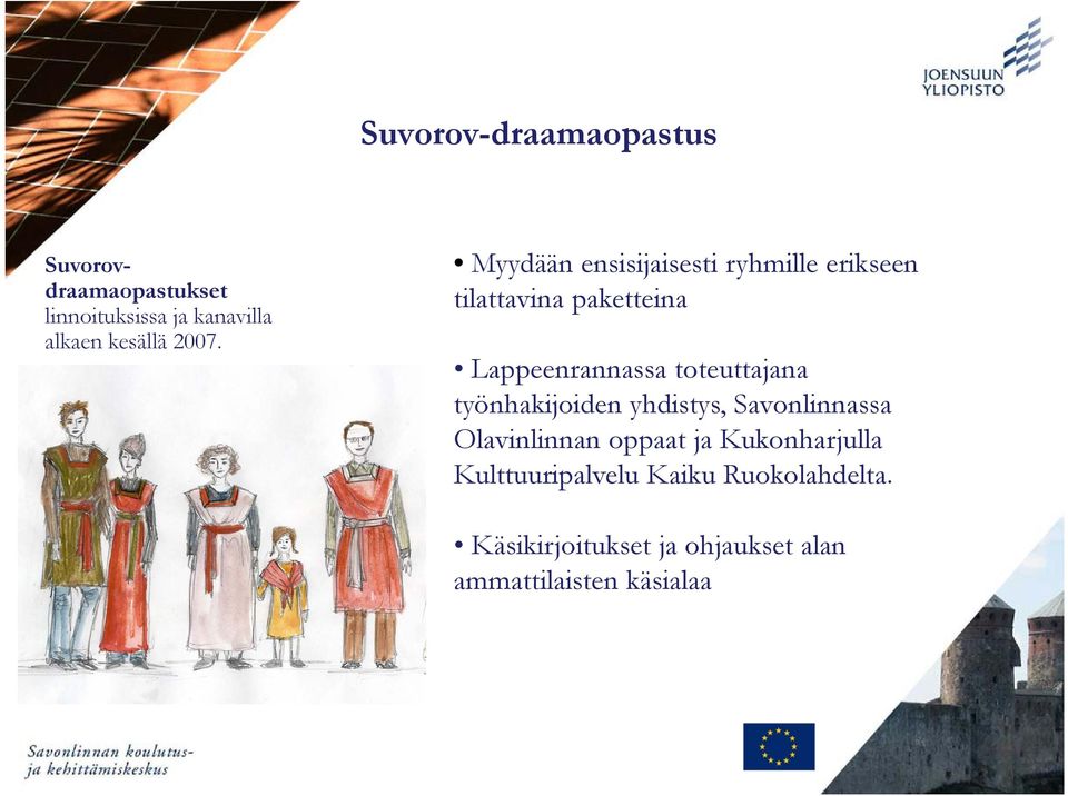 toteuttajana työnhakijoiden yhdistys, Savonlinnassa Olavinlinnan oppaat ja Kukonharjulla