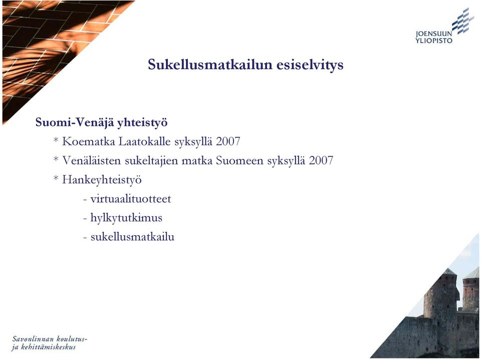 sukeltajien matka Suomeen syksyllä 2007 *
