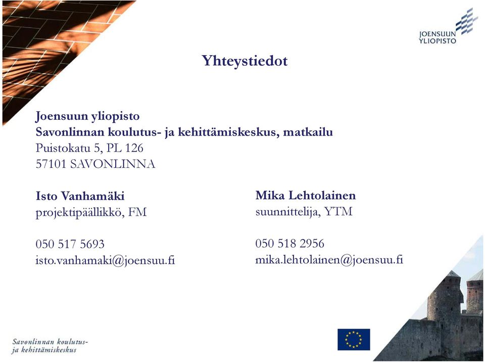 Isto Vanhamäki projektipäällikkö, FM 050 517 5693 isto.