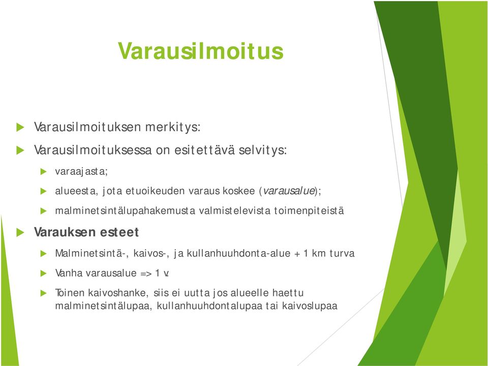 toimenpiteistä Varauksen esteet Malminetsintä-, kaivos-, ja kullanhuuhdonta-alue + 1 km turva Vanha