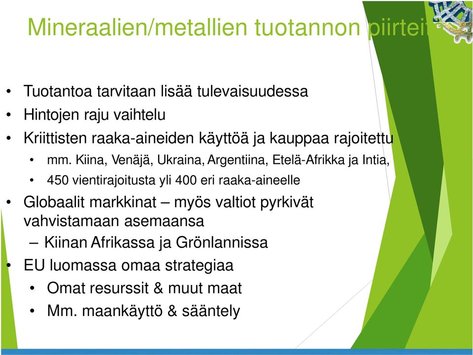 Kiina, Venäjä, Ukraina, Argentiina, Etelä-Afrikka ja Intia, 450 vientirajoitusta yli 400 eri raaka-aineelle