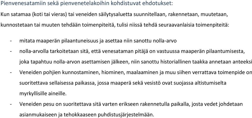 vastuussa maaperän pilaantumisesta, joka tapahtuu nolla-arvon asettamisen jälkeen, niin sanottu historiallinen taakka annetaan anteeksi - Veneiden pohjien kunnostaminen, hiominen, maalaaminen ja muu