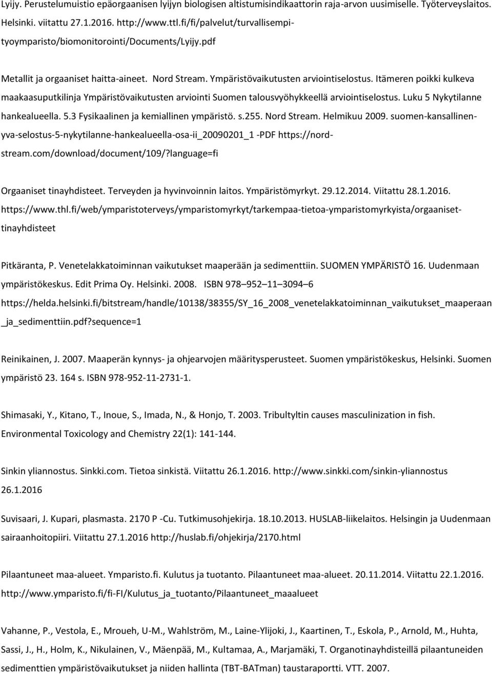 Metallit ja orgaaniset haitta-aineet. Nord Stream. Ympäristövaikutusten arviointiselostus.