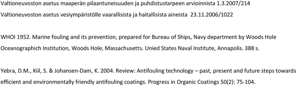 Marine fouling and its prevention, prepared for Bureau of Ships, Navy department by Woods Hole Oceanographich Institution, Woods Hole, Massachusetts.