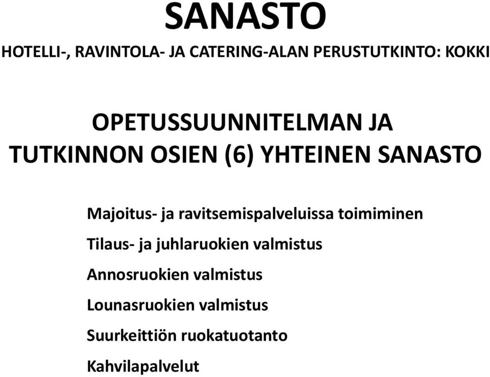 ravitsemispalveluissa toimiminen Tilaus- ja juhlaruokien valmistus