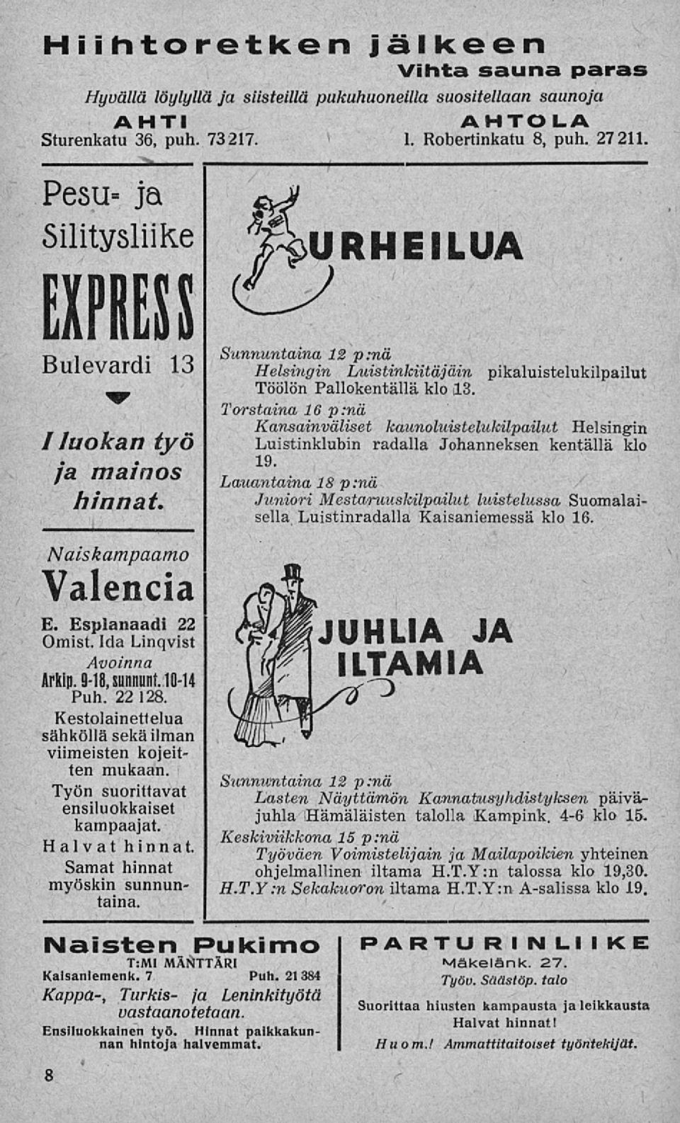 Torstaina 16 p:nä Kansainväliset kaunoluistelukilpailut Helsingin Luistinklubin radalla Johanneksen kentällä klo 19.