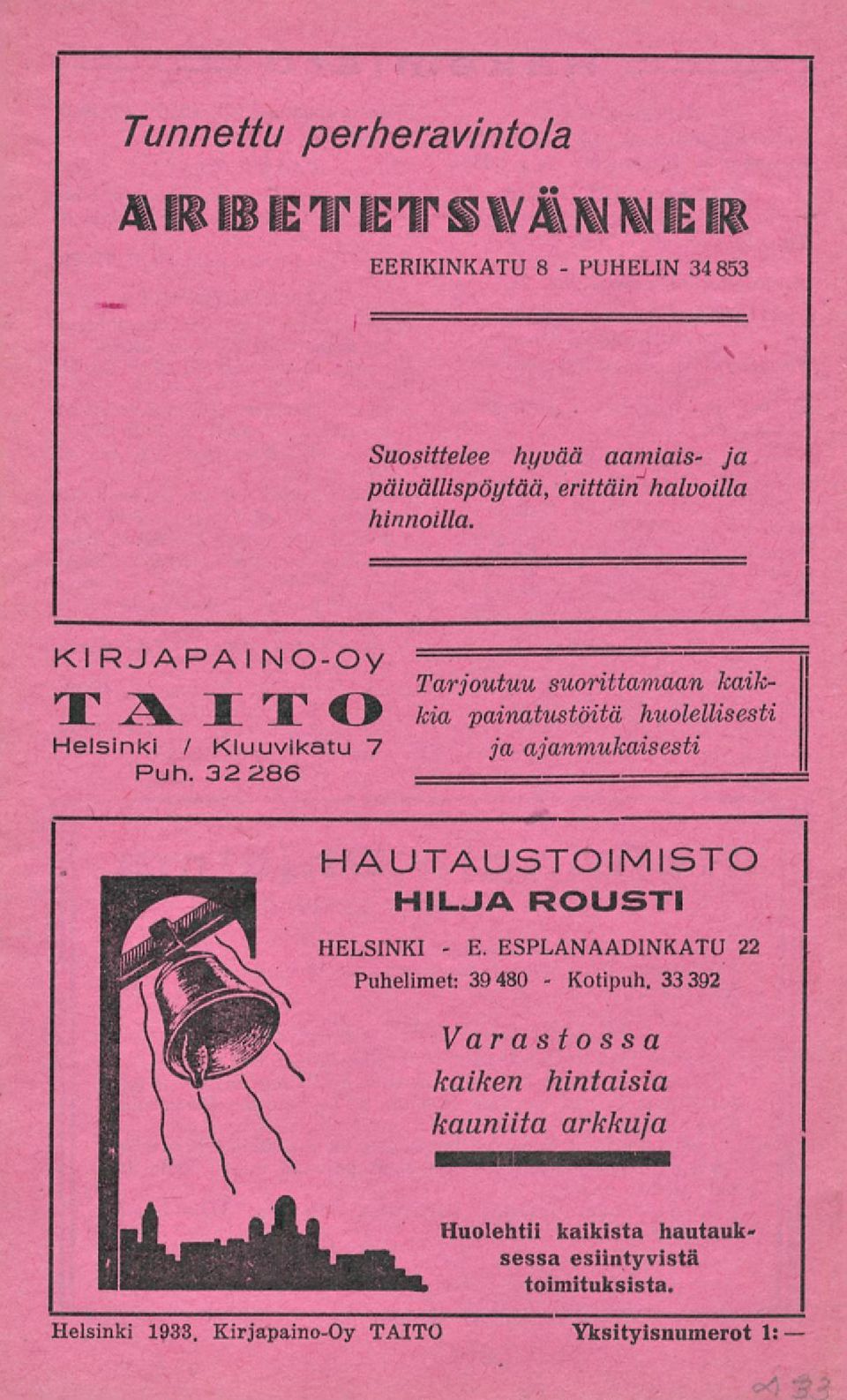 halvoilla hinnoilla. Kl RJAPAI NO-Oy TAITO Helsinki / Kluuvikatu 7 Puh.