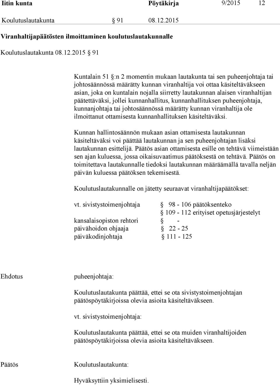 2015 Viranhaltijapäätösten ilmoittaminen koulutuslautakunnalle Koulutuslautakunta 08.12.