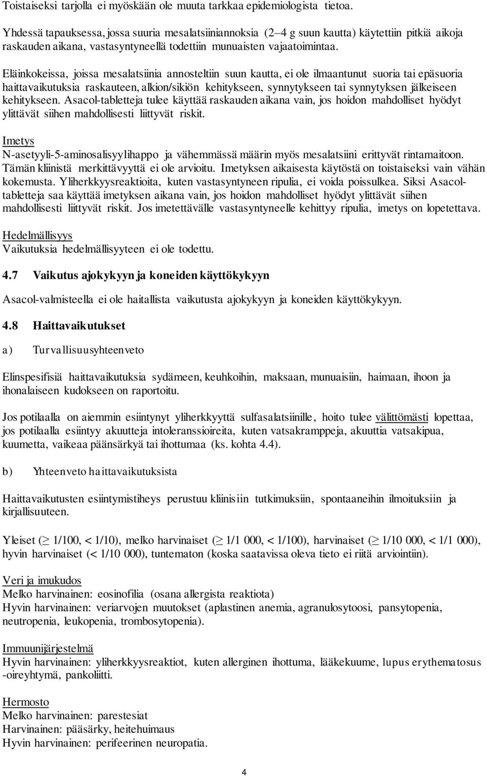 Eläinkokeissa, joissa mesalatsiinia annosteltiin suun kautta, ei ole ilmaantunut suoria tai epäsuoria haittavaikutuksia raskauteen, alkion/sikiön kehitykseen, synnytykseen tai synnytyksen jälkeiseen