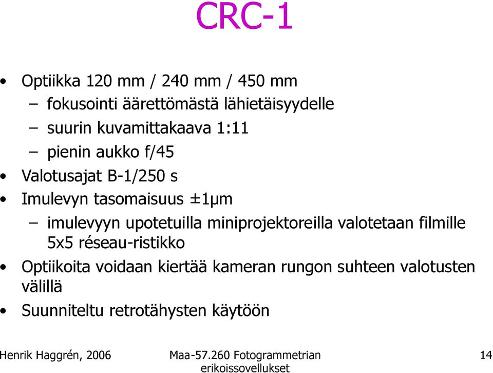 imulevyyn upotetuilla miniprojektoreilla valotetaan filmille 5x5 réseau-ristikko