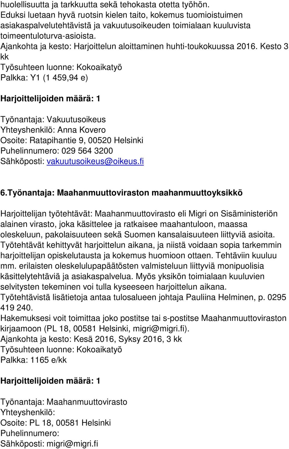 Ajankohta ja kesto: Harjoittelun aloittaminen huhti-toukokuussa 2016.