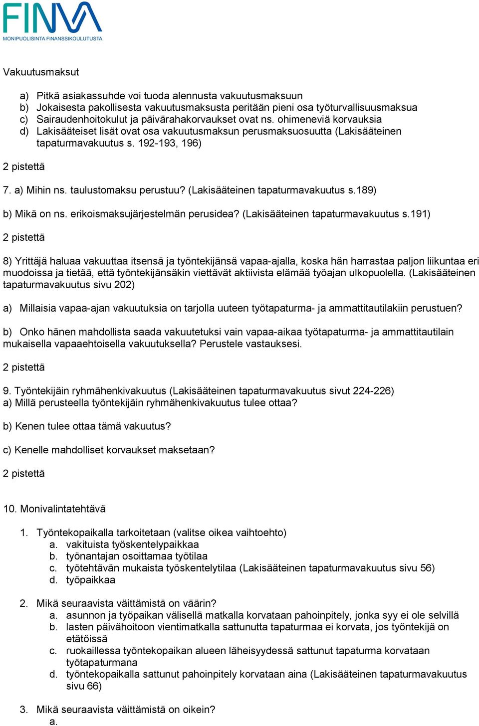 taulustomaksu perustuu? (Lakisääteinen tapaturmavakuutus s.