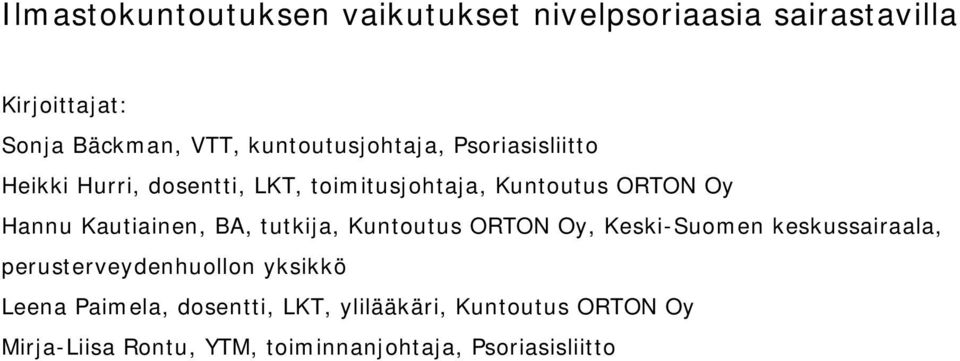 Kautiainen, BA, tutkija, Kuntoutus ORTON Oy, Keski-Suomen keskussairaala, perusterveydenhuollon yksikkö