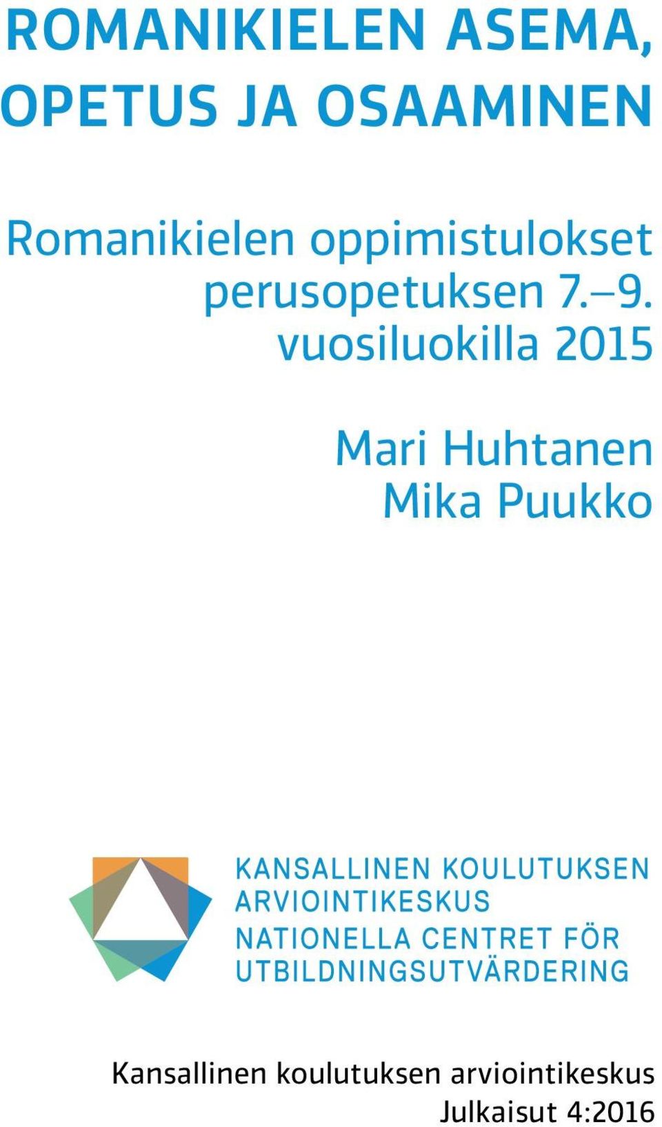 9. vuosiluokilla 2015 Mari Huhtanen Mika Puukko