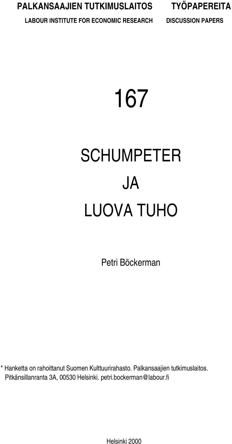 * Hanketta on rahoittanut Suomen Kulttuurirahasto.
