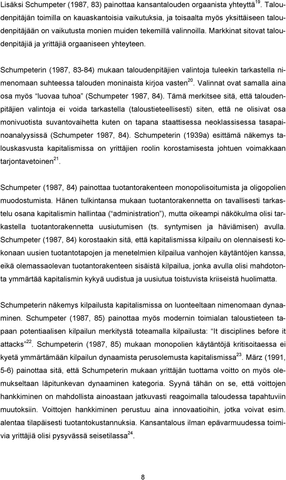 Markkinat sitovat taloudenpitäjiä ja yrittäjiä orgaaniseen yhteyteen.