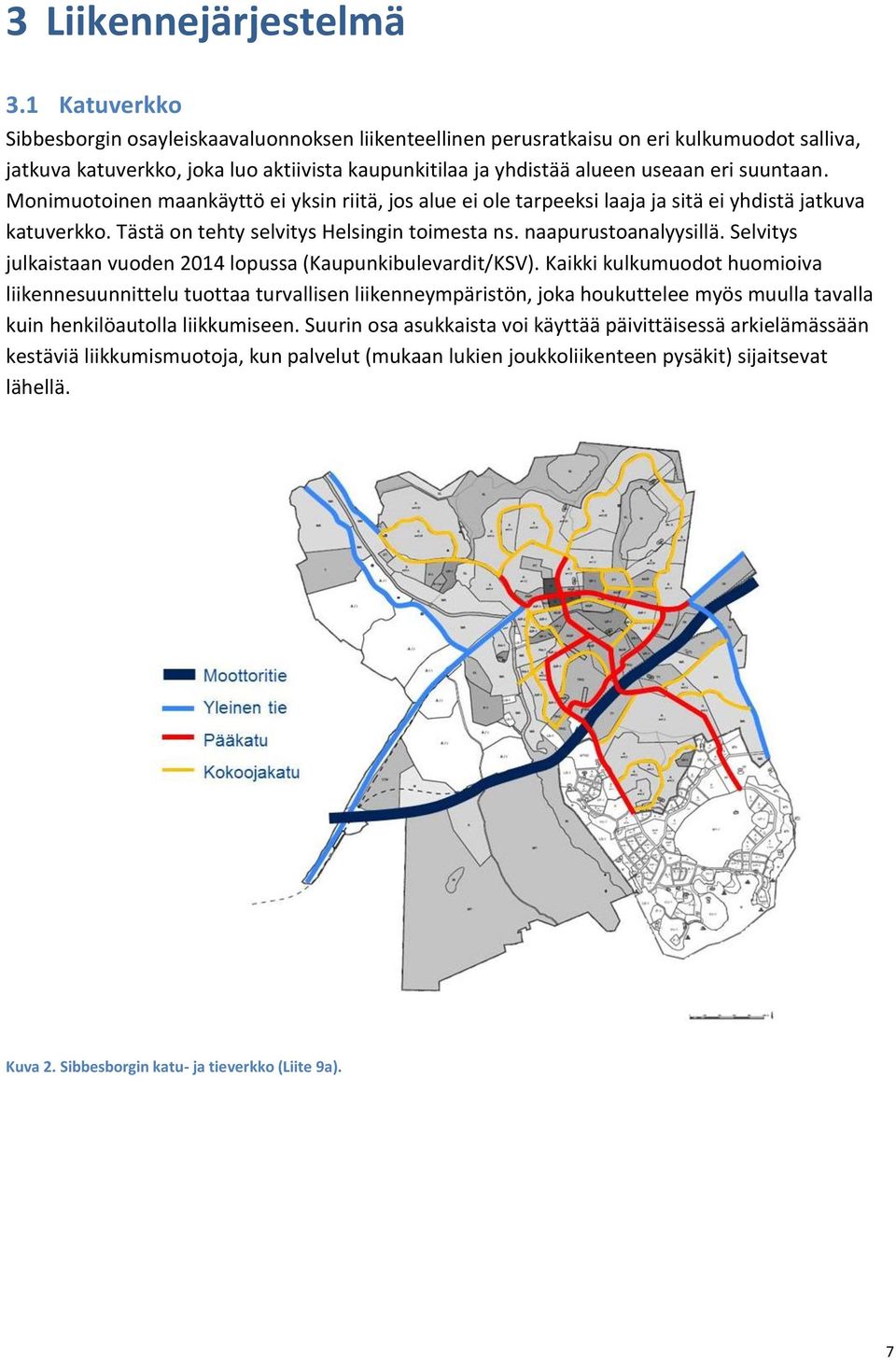 Monimuotoinen maankäyttö ei yksin riitä, jos alue ei ole tarpeeksi laaja ja sitä ei yhdistä jatkuva katuverkko. Tästä on tehty selvitys Helsingin toimesta ns. naapurustoanalyysillä.