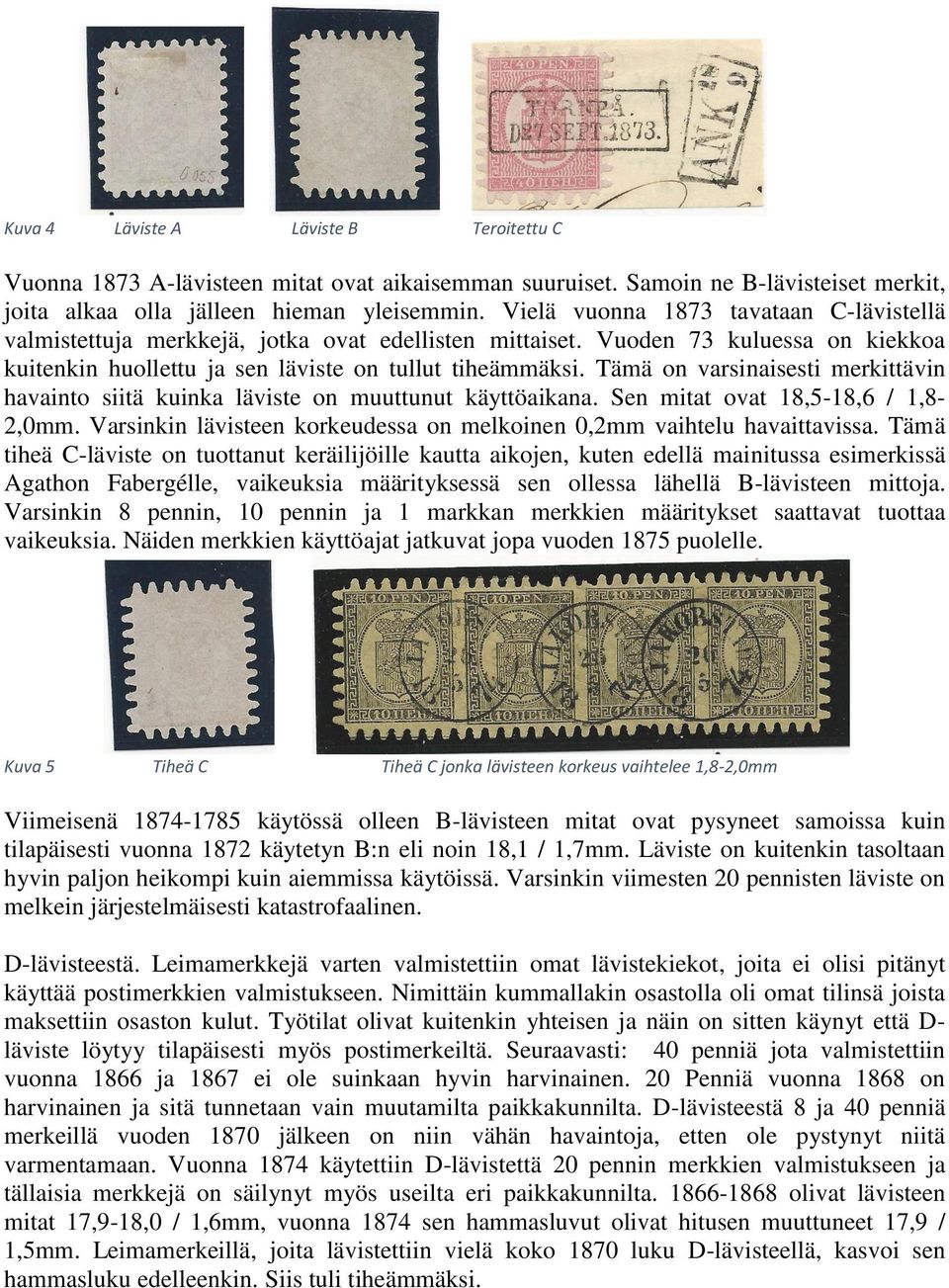 Tämä on varsinaisesti merkittävin havainto siitä kuinka läviste on muuttunut käyttöaikana. Sen mitat ovat 18,5-18,6 / 1,8-2,0mm.