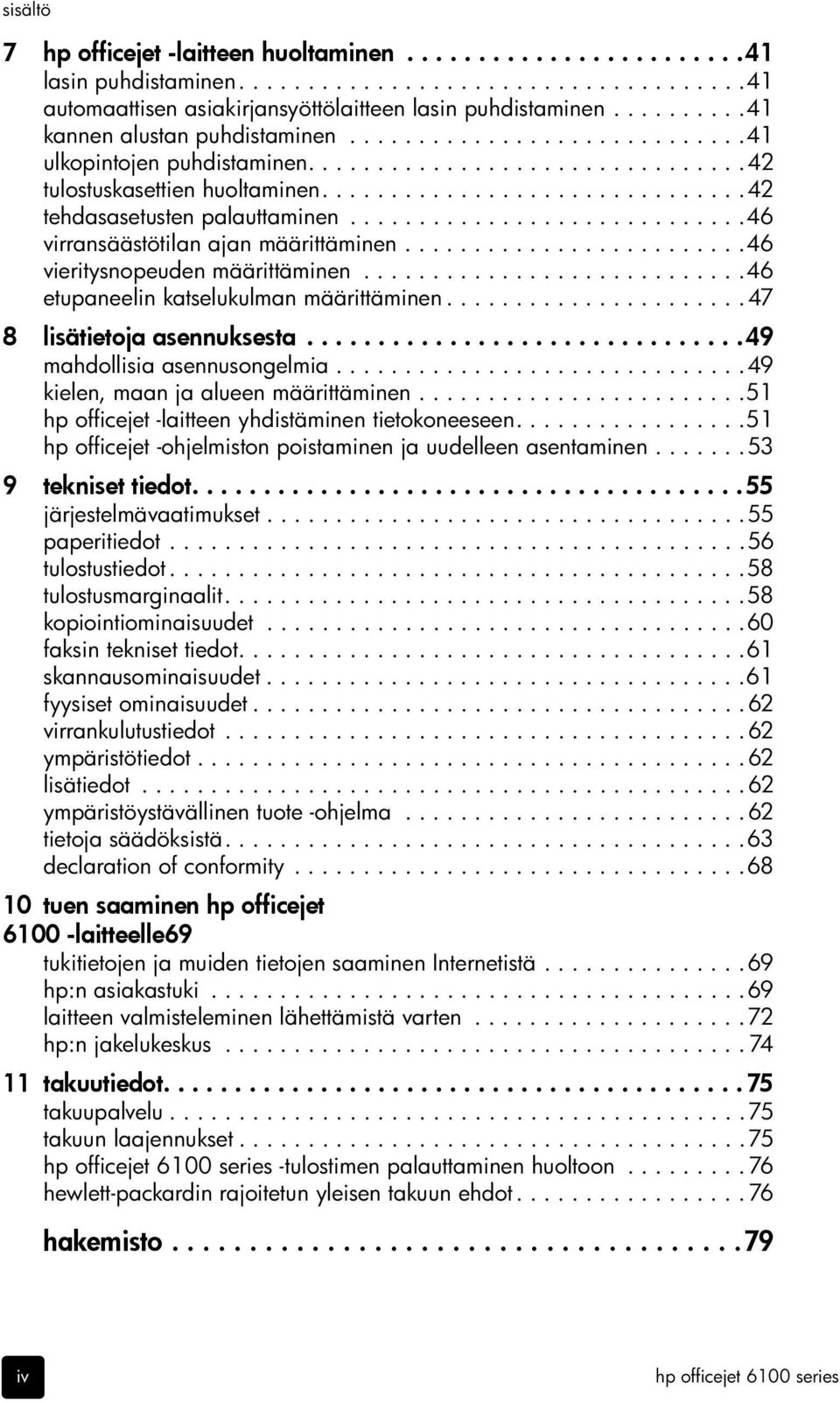 ............................46 virransäästötilan ajan määrittäminen.........................46 vieritysnopeuden määrittäminen............................46 etupaneelin katselukulman määrittäminen.