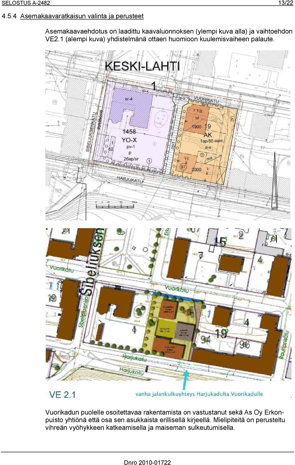 vaihtoehdon VE2.1 (alempi kuva) yhdistelmänä ottaen huomioon kuulemisvaiheen palaute.