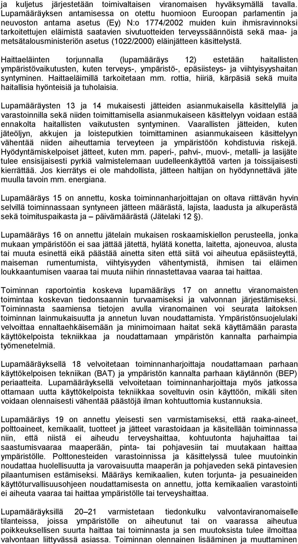 terveyssäännöistä sekä maa- ja metsätalousministeriön asetus (1022/2000) eläinjätteen käsittelystä.