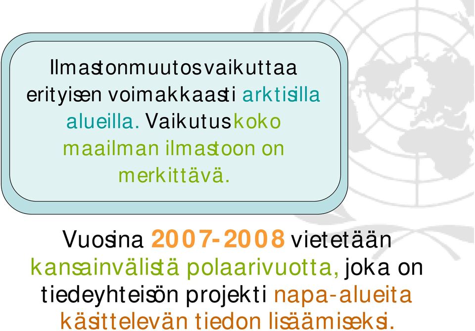 Vuosina 2007-2008 vietetään kansainvälistä polaarivuotta, joka