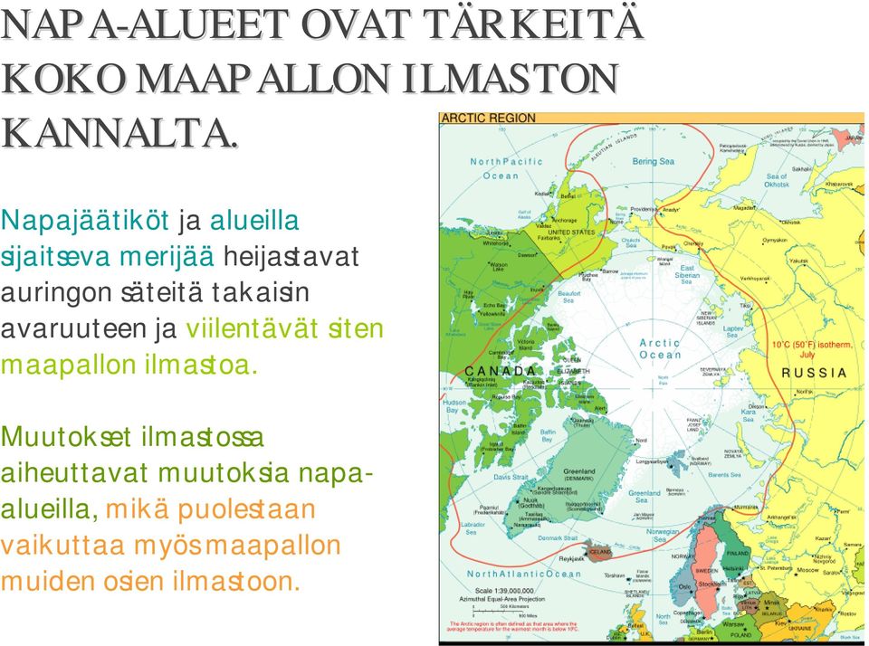 avaruuteen ja viilentävät siten maapallon ilmastoa.