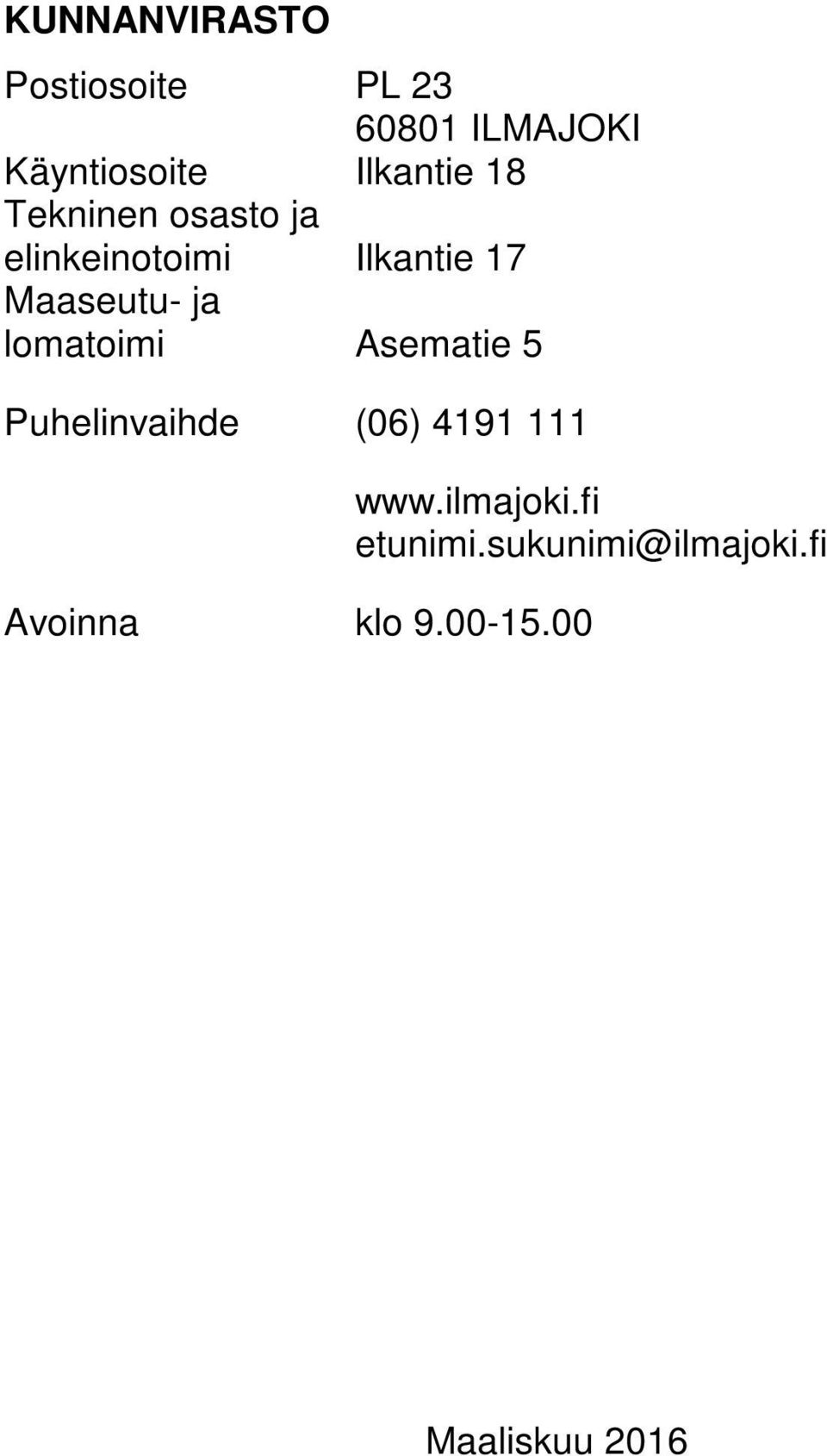 Maaseutu- ja lomatoimi Asematie 5 Puhelinvaihde (06) 4191 111 www.