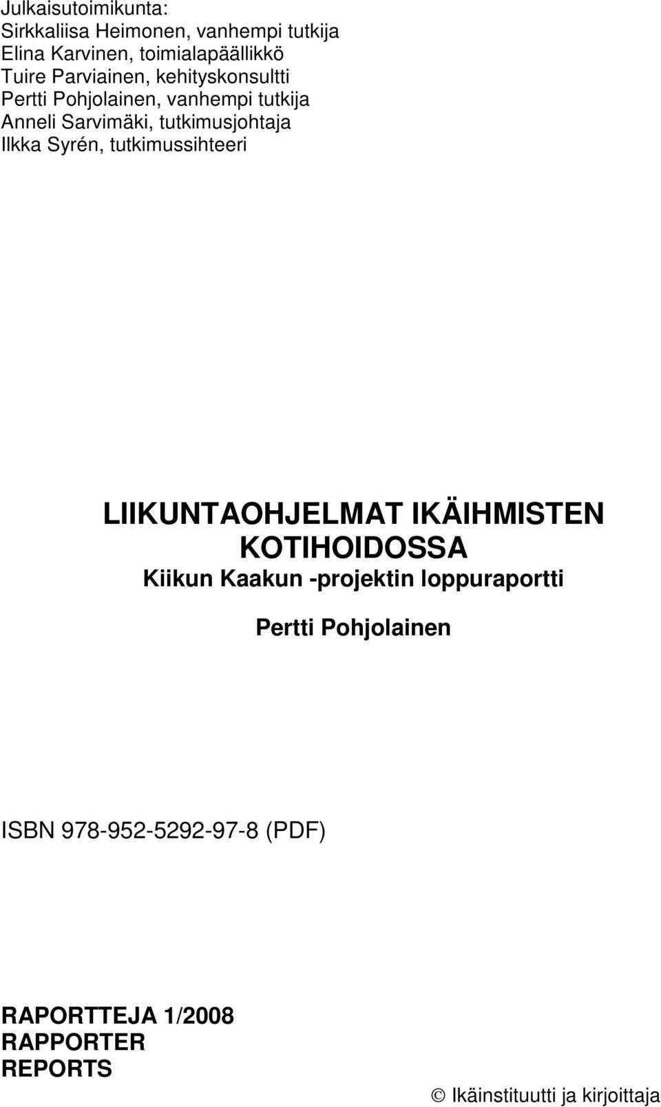 Syrén, tutkimussihteeri LIIKUNTAOHJELMAT IKÄIHMISTEN KOTIHOIDOSSA Kiikun Kaakun -projektin loppuraportti