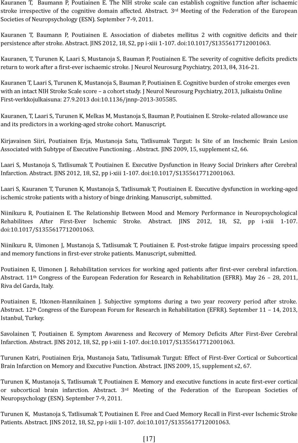 Association of diabetes mellitus 2 with cognitive deficits and their persistence after stroke. Abstract. JINS 2012, 18, S2, pp i-xiii 1-107. doi:10.1017/s1355617712001063.