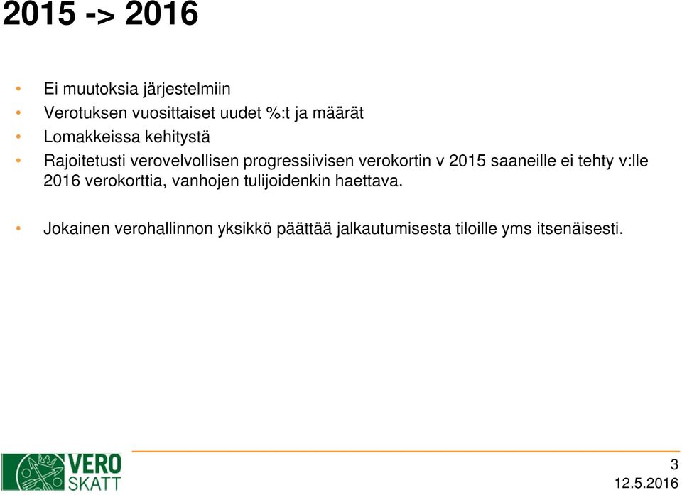 verokortin v 2015 saaneille ei tehty v:lle 2016 verokorttia, vanhojen