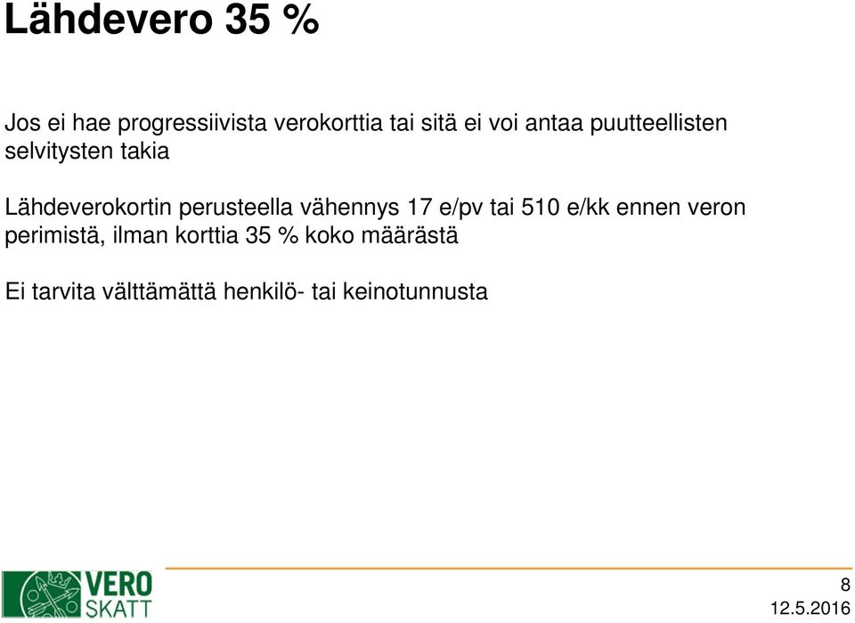 perusteella vähennys 17 e/pv tai 510 e/kk ennen veron perimistä,