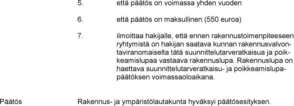 ran omai sel ta tätä suunnittelutarveratkaisua ja poikkea mis lu paa vastaava ra ken nus lu pa.