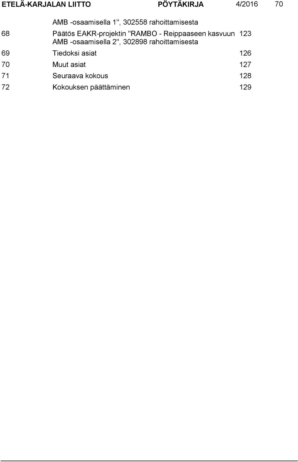 kasvuun AMB -osaamisella 2", 302898 rahoittamisesta 69 Tiedoksi asiat