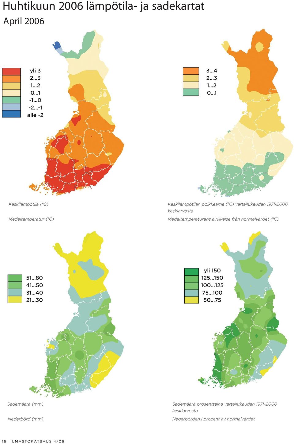 ..1 Keskilämpötila ( C) Medeltemperatur ( C) Keskilämpötilan poikkeama ( C) vertailukauden 1971-2000 keskiarvosta