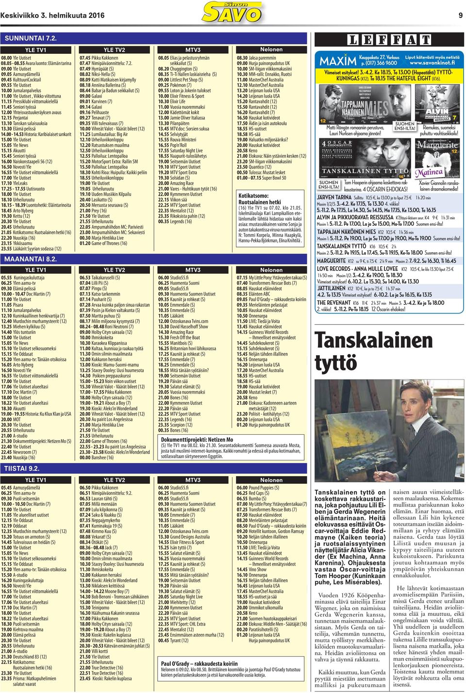 35 Villi tulevaisuus (7) 10.00 Vihreät Valot - Väärät bileet (12) 11.25 Lumilautailua: Big Air 12.10 Urheiluviikonloppu 12.20 Ratsastuksen maailma 12.50 Urheiluviikonloppu 12.