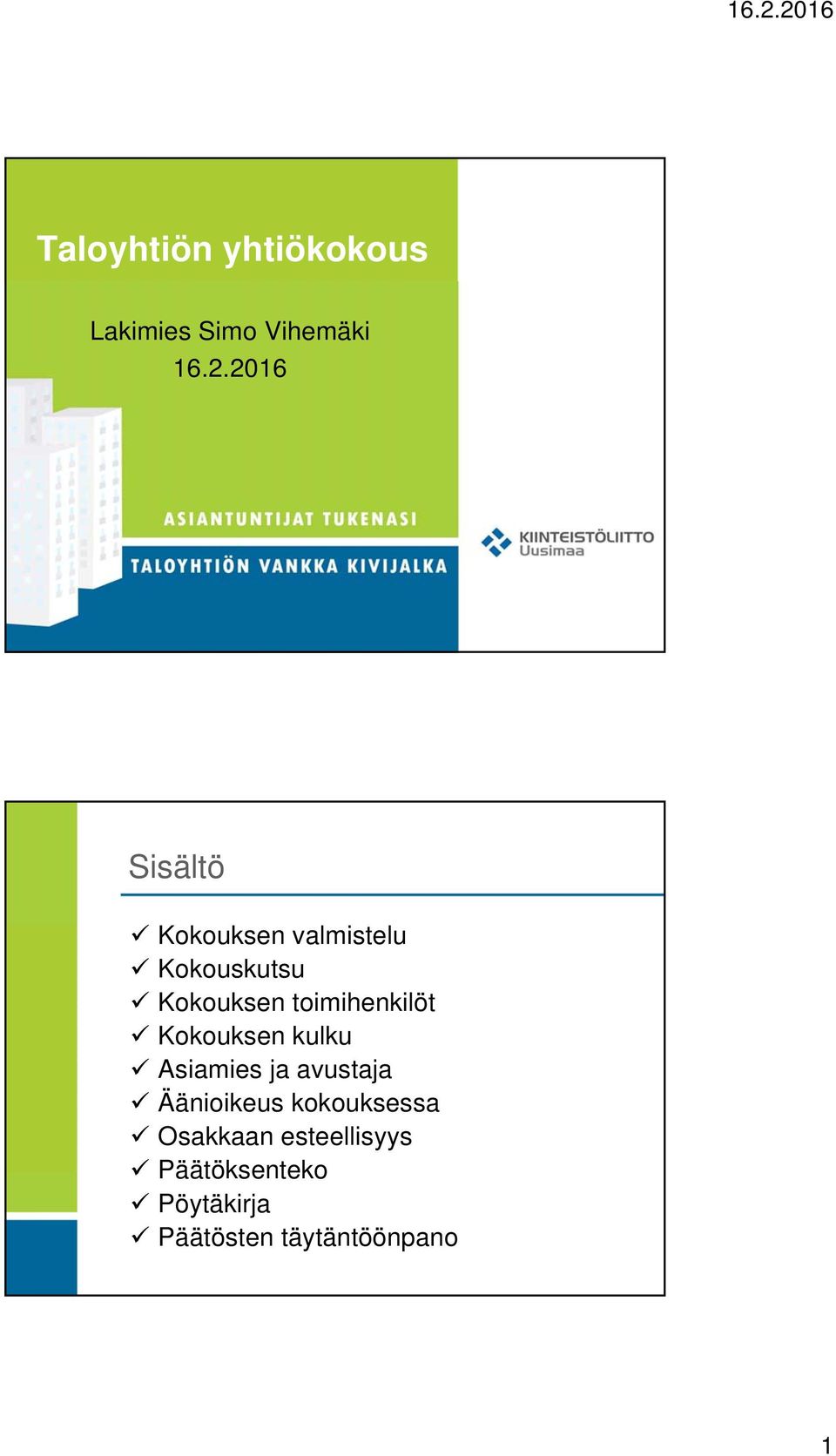 toimihenkilöt Kokouksen kulku Asiamies ja avustaja Äänioikeus