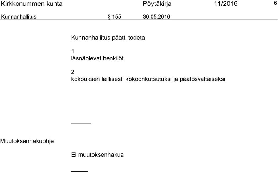 2016 Kunnanhallitus päätti todeta 1 läsnäolevat