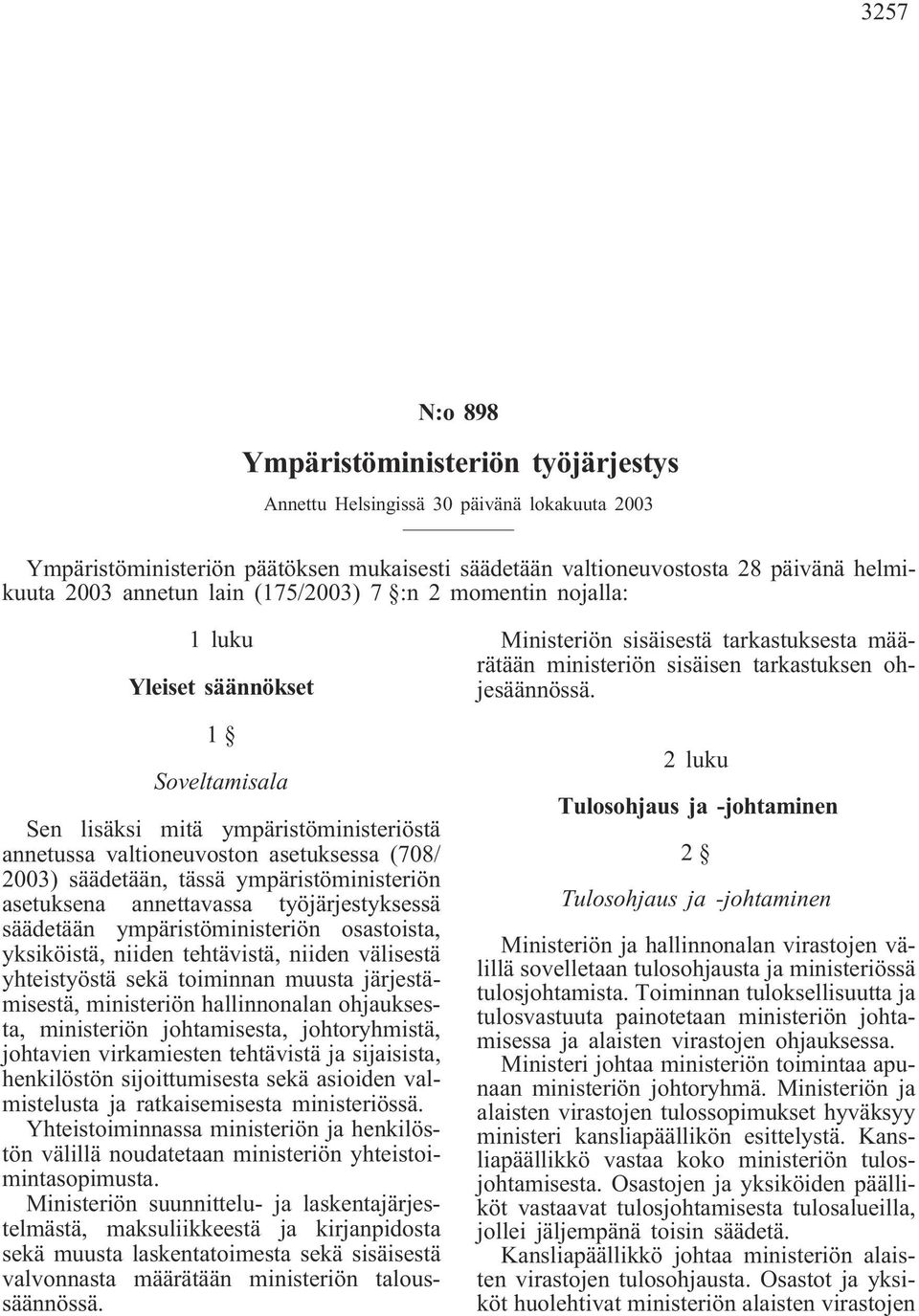 ympäristöministeriön asetuksena annettavassa työjärjestyksessä säädetään ympäristöministeriön osastoista, yksiköistä, niiden tehtävistä, niiden välisestä yhteistyöstä sekä toiminnan muusta