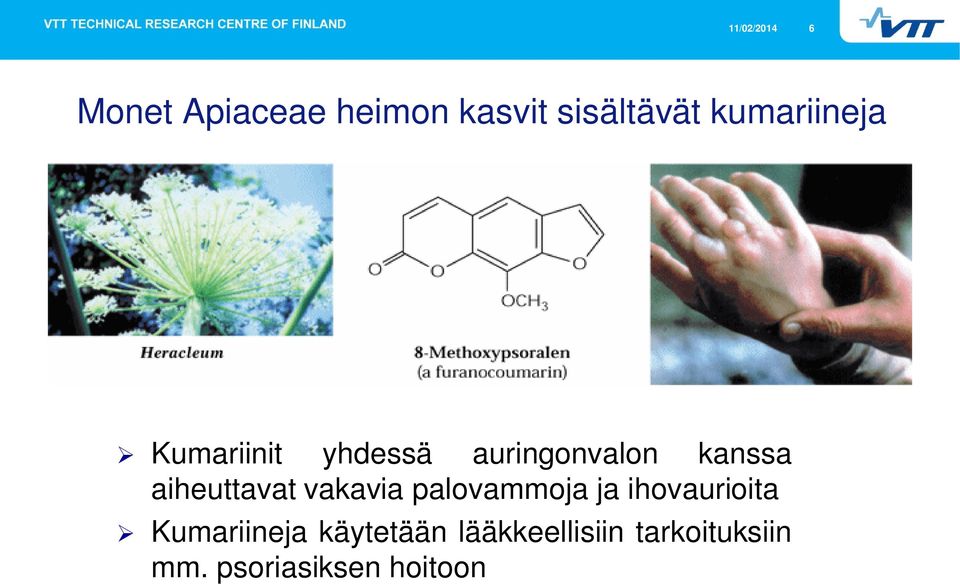 aiheuttavat vakavia palovammoja ja ihovaurioita