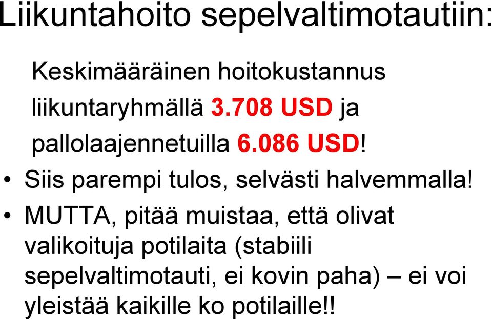 Siis parempi tulos, selvästi halvemmalla!