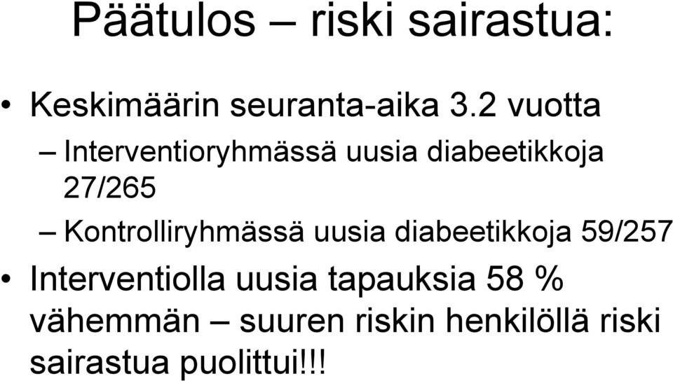 Kontrolliryhmässä uusia diabeetikkoja 59/257 Interventiolla