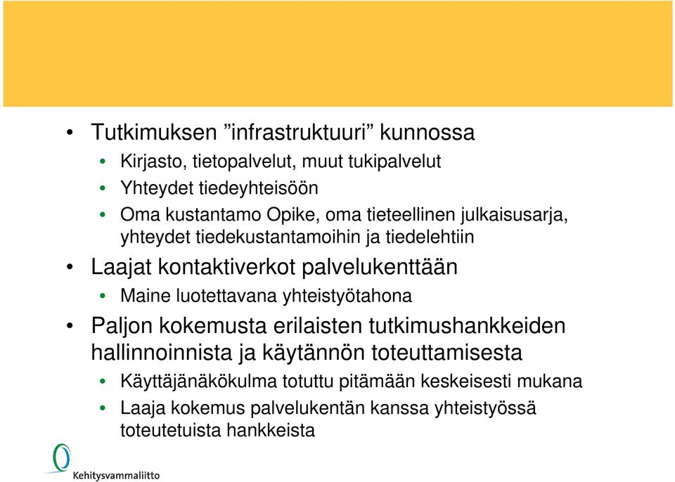 Maine luotettavana yhteistyötahona Paljon kokemusta erilaisten tutkimushankkeiden hallinnoinnista ja käytännön