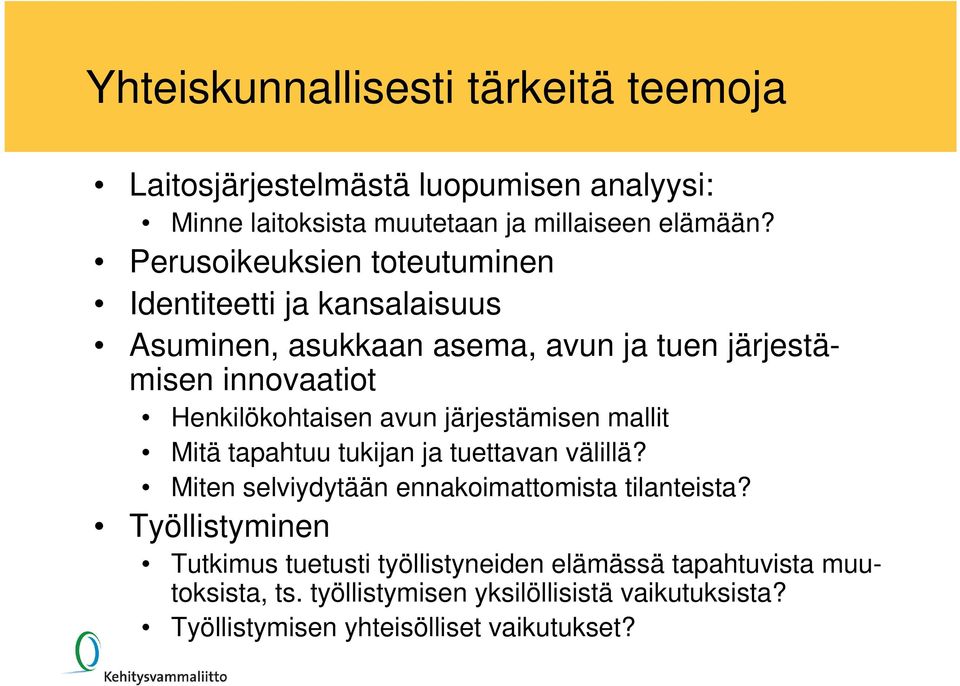 avun järjestämisen mallit Mitä tapahtuu tukijan ja tuettavan välillä? Miten selviydytään ennakoimattomista tilanteista?