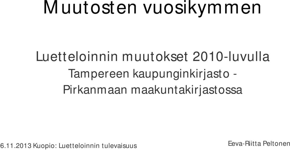 Pirkanmaan maakuntakirjastossa 6.11.
