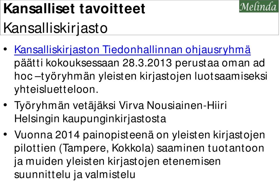Työryhmän vetäjäksi Virva Nousiainen-Hiiri Helsingin kaupunginkirjastosta Vuonna 2014 painopisteenä on