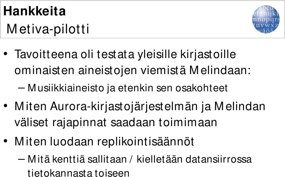 Aurora-kirjastojärjestelmän ja Melindan väliset rajapinnat saadaan toimimaan Miten